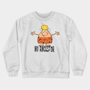 My Ancestor cavewoman Crewneck Sweatshirt